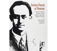 Enrico Fermi a Firenze. Le «Lezioni di meccanica razionale» al biennio pro...