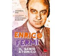 Libri Andrea Pau - Enrico Fermi. Il Genio Atomico