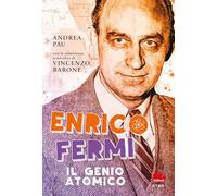 Libri Andrea Pau - Enrico Fermi. Il Genio Atomico