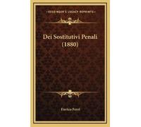 Enrico Ferri Dei Sostitutivi Penali (1880) (Copertina rigida)