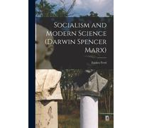 Enrico Ferri Socialism and Modern Science (Darwin Spencer Marx) (Tascabile)