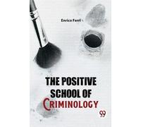 Enrico Ferri The Positive School of Criminology (Tascabile)