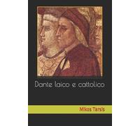 Enrico Galavotti Mikos Tarsis Dante laico e cattolico (Tascabile)