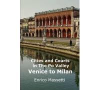 Enrico Massetti Cities and Courts in the Po Valley Venice to Milan (Tascabile)