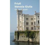 Enrico Massetti Friuli Venezia Giulia (Tascabile)