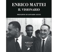 Enrico Mattei. Il visionario