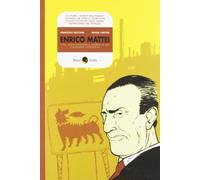 Enrico Mattei. Vita, disavventure e morte di un cavaliere solitario