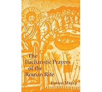 Enrico Mazza The Eucharistic Prayers of the Roman Rite (Tascabile)