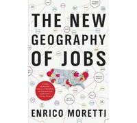 Enrico Moretti The New Geography of Jobs (Tascabile)