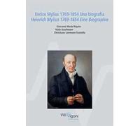 Enrico Mylius 1769-1854. Una biografia-Heinrich Mylius 1769-1854. Eine Biographie. Ediz. bilingue