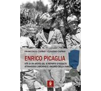 Enrico Picaglia. Vita di un ardito del IX Reparto d'Assalto attraverso l'archivio e i ricordi della famiglia