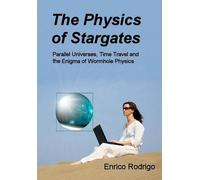 Enrico Rodrigo The Physics of Stargates (Tascabile)