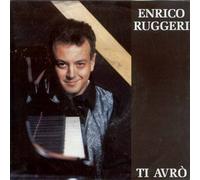 Enrico Ruggeri - Ti avro'