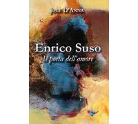 Enrico Suso. Il poeta dell'amore. Nuova ediz.