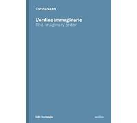 Enrico Vezzi. L'ordine immaginario-The imaginary order. Ediz. bilingue