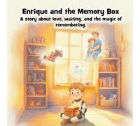 Enrique and the Memory Box: A Story About Love, Waiting, and the Magic of Remembering