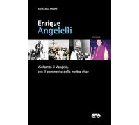 Enrique Angelelli. «Soltanto il Vangelo, con il commento della nostra vita...