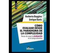 Enrique Barés Norberto B Cómo evaluar desde el paradigma de la compl (Tascabile)