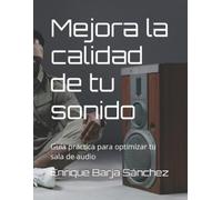 Enrique Barja Sánchez Mejora la calidad de tu sonido (Tascabile)