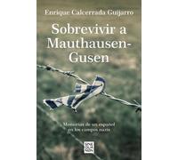 Enrique Calcerr Sobrevivir a Mauthausen-Gusen: Memorias de un españo (Tascabile)