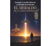 Enrique Castillo Rincón y el mensaje de las Pléyades -: El Heraldo de la Gran Alborada