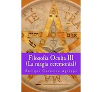 Enrique Cornelio Agrippa Filosofia Oculta III La magia ceremonial (Tascabile)