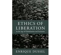 Enrique Dussel Ethics of Liberation (Tascabile) Latin America Otherwise