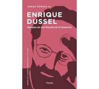 Enrique Dussel: Retratos De Una Filosofia De La Liberacion