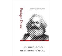 Enrique Dussel The Theological Metaphors of Marx (Tascabile)