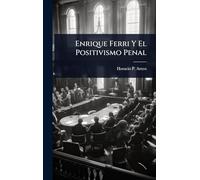 Enrique Ferri Y El Positivismo Penal