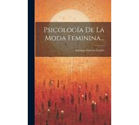 Enrique Gómez Carillo Psicología De La Moda Feminina... (Tascabile)