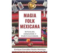 Enrique Gonzalez-Rubio Montoya Magia Folk Mexicana (Tascabile)