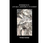 Enrique IV. ¿Cuál?, ¿dónde y cuándo?