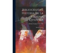 Enrique Leguina y De Bibliografía É Historia De La Esgrima Es (Copertina rigida)