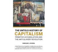 Enrique Rivera The Untold History of Capitalism (Copertina rigida)