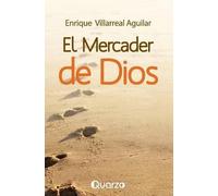 Enrique Villarreal Aguilar El mercader de Dios (Tascabile)