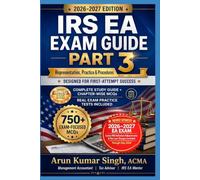 Enrolled Agent (EA) Exam - Part 3: Representation, Practices & Procedures | Study Guide with 750+ MCQs: Complete Study Guide for EA Exam 2026-2027