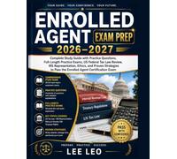 Enrolled Agent Exam Prep 2026-2027: Complete Study Guide with Practice Questions, Full-Length Practice Exams, US Federal Tax Law Review, IRS ... to Pass the Enrolled Agent Certification Exam