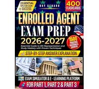 ENROLLED AGENT EXAM PREP 2026-2027: Essential Guide to IRS Representation and Study Mastery with Proven Techniques