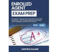 ENROLLED AGENT EXAM PREP STUDY GUIDE (2025-2026): Tax Mastery Through Real-World Scenarios and IRS Procedures - 600+ Practice Questions to Sharpen Your Knowledge and Boost Exam Success