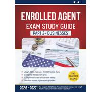 Enrolled Agent Exam Study Guide: Part 2 - Businesses: The Complete IRS SEE Exam Prep with Content Review, 2 Full-Length Practice Exams, and Detailed Answer Explanations