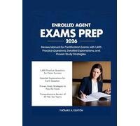 Enrolled Agent Exams Prep 2026: Review Manual for Certification Exams with 1,400 Practice Questions, Detailed Explanations, and Proven Study Strategies.