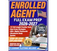 Enrolled Agent Full Exam Prep: Ace the EA Exam (SEE) Without Expensive Courses - Includes a Digital Exam Simulator, 15 Full-Length Practice Tests, 3100+ Questions, 850+ Digital Flashcards and More