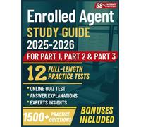 Enrolled Agent STUDY GUIDE 2025-2026: 12 Full-Length Practice Tests, 1,500+ Practice Questions and Expert Explanations for SEE Parts 1, 2 & 3