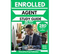 ENROLLED AGENT STUDY GUIDE 2025-2026: 280 Questions & Answers for the Enrollment Exam with a 30-Day Learning Plan