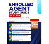 Enrolled Agent Study Guide 2025-2026: Master the SEE with Confidence, Your All-in-One guidebook you need to pass the exam with 110+ grade score Packed with 650 Practice Questions