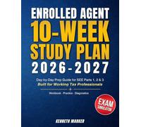 Enrolled Agent Study Guide 2026-2027: 10-Week Plan for Working Tax Professionals | Day-By-Day Prep for See Parts 1, 2 & 3
