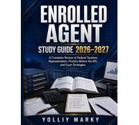 Enrolled Agent Study Guide 2026-2027: A Complete Review of Federal Taxation, Representation, Practice Before the IRS, and Exam Strategies