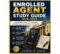 ENROLLED AGENT STUDY GUIDE 2026-2027: Answer More Than 1000 Questions with Clear Explanations in Your First Attempt