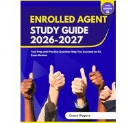 Enrolled Agent Study Guide 2026-2027: Test Prep and Practice Question Help You Succeed on EA Exam Review